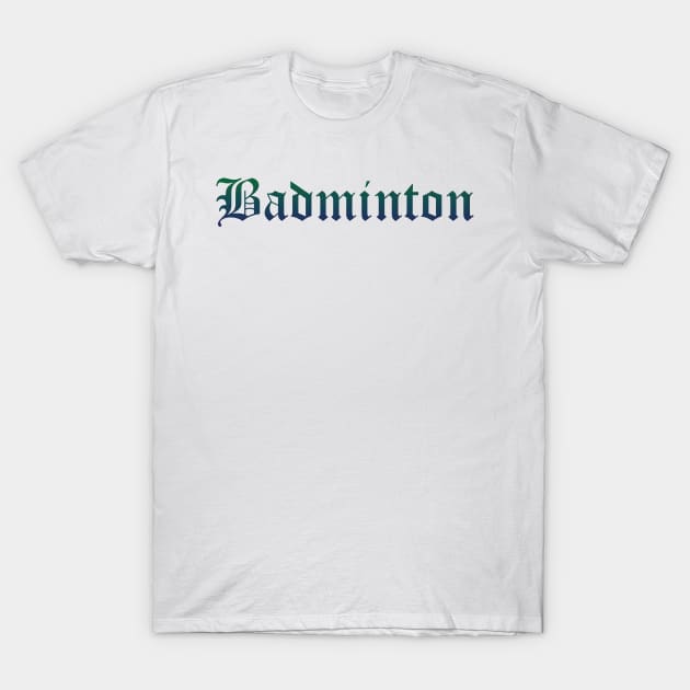 Badminton Gradient Text T-Shirt by LazarIndustries